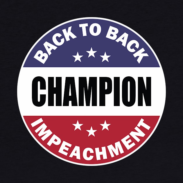 back to back impeachment champ by RockyDesigns